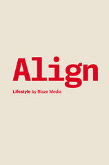 Align, Lifestyle by Blaze Media