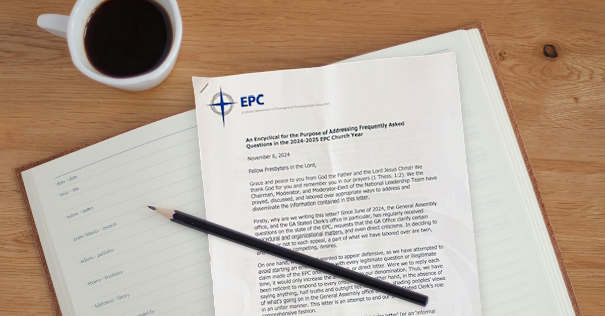 Response to “An Encyclical for the Purpose of Addressing Frequently Asked Questions in the 2024-2025 EPC Church Year”