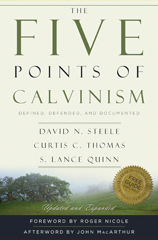 The Five Points of Calvinism Defined, Defended, and Documented